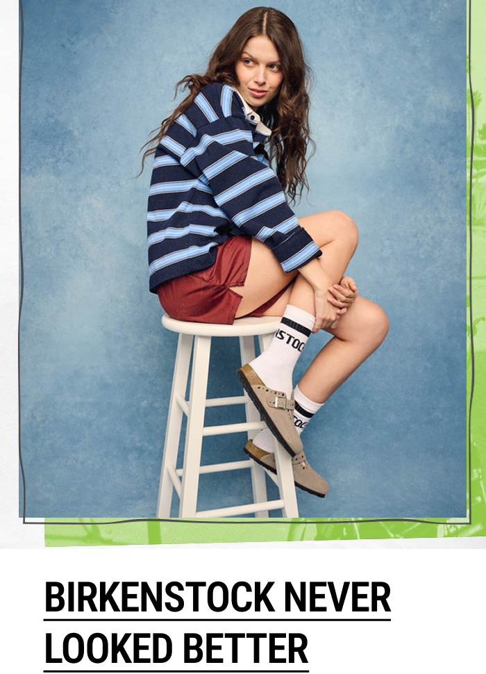 BIRKENSTOCK NEVER LOOKED BETTER