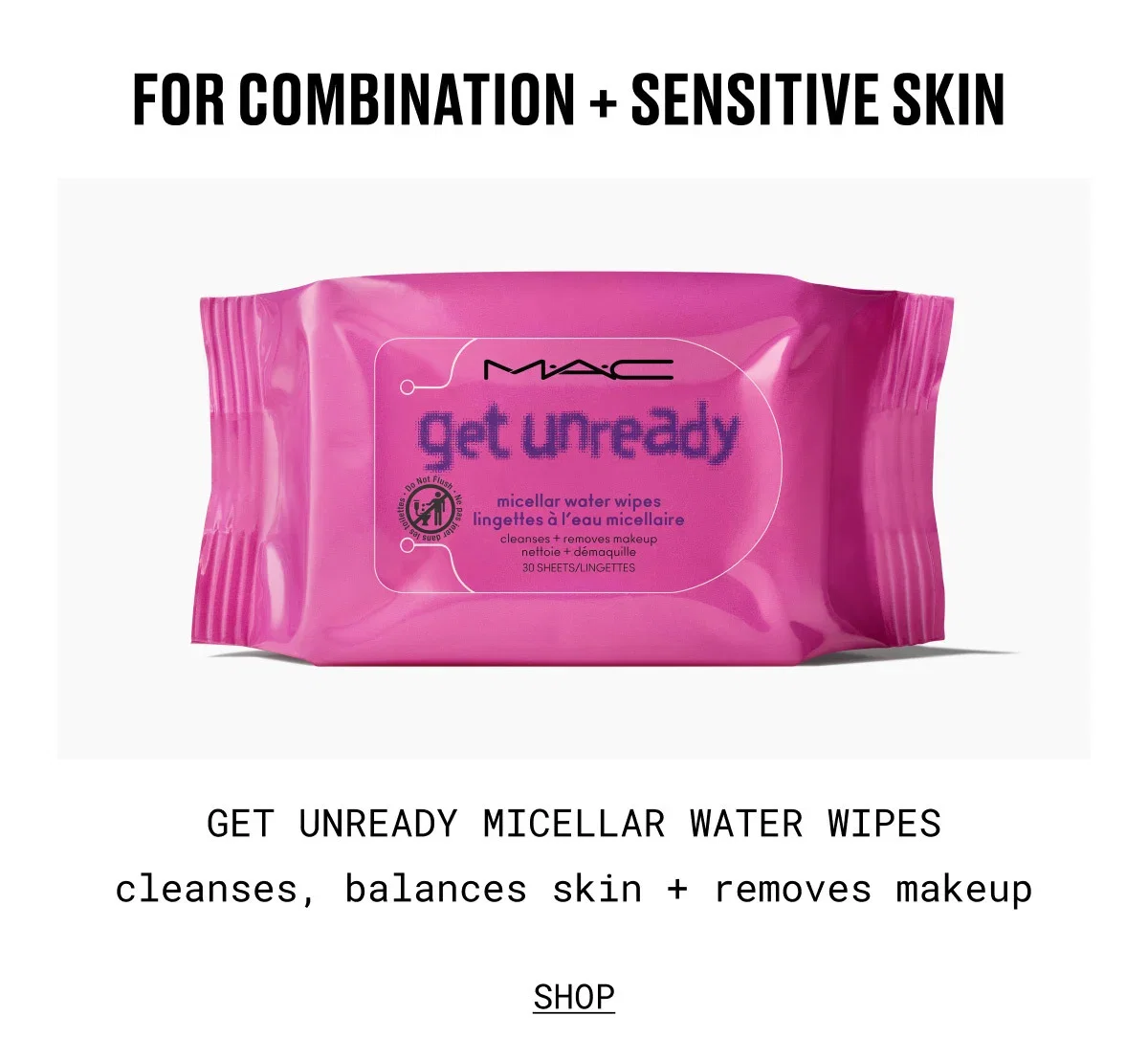 FOR COMBINATION + SENSITIVE SKIN | GET UNREADY MICELLAR WATER WIPES | cleanses, balances skin + removes makeup | SHOP