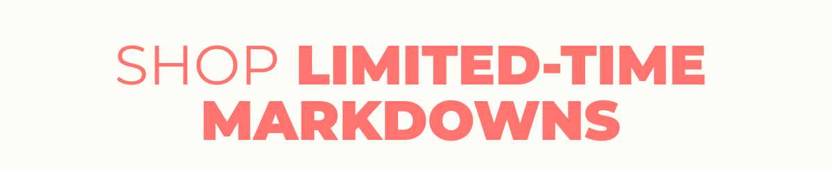 Shop Limited-Time Markdowns