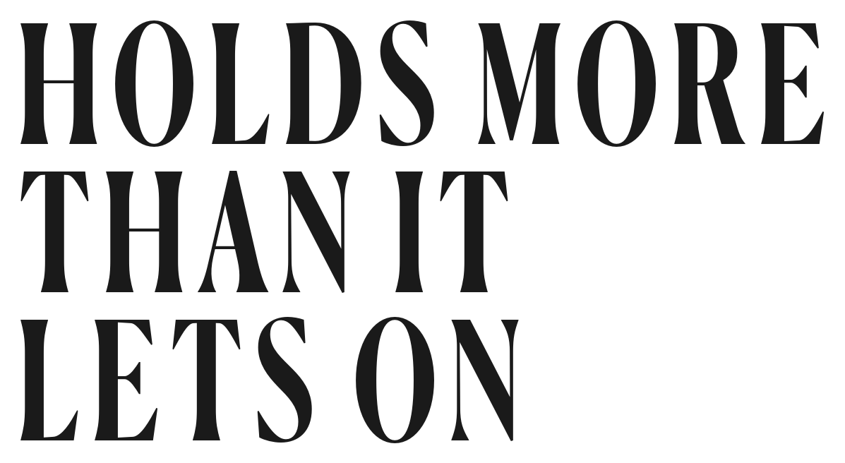 Holds more than it lets on