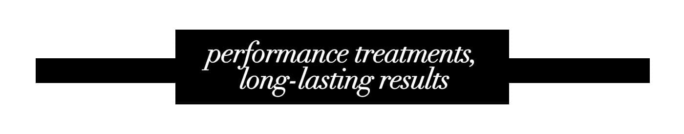 performance treatments, long-lasting results