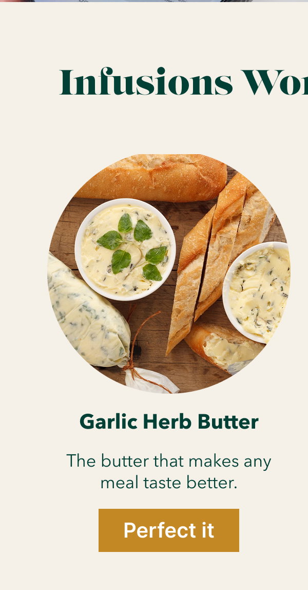 Garlic Herb Butter The butter that makes any meal taste better. [Perfect it]