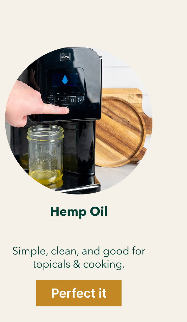 Hemp Oil  Simple, clean, and good for topicals & cooking. [Perfect it]