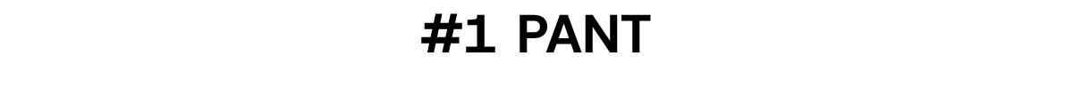 #1 Pant