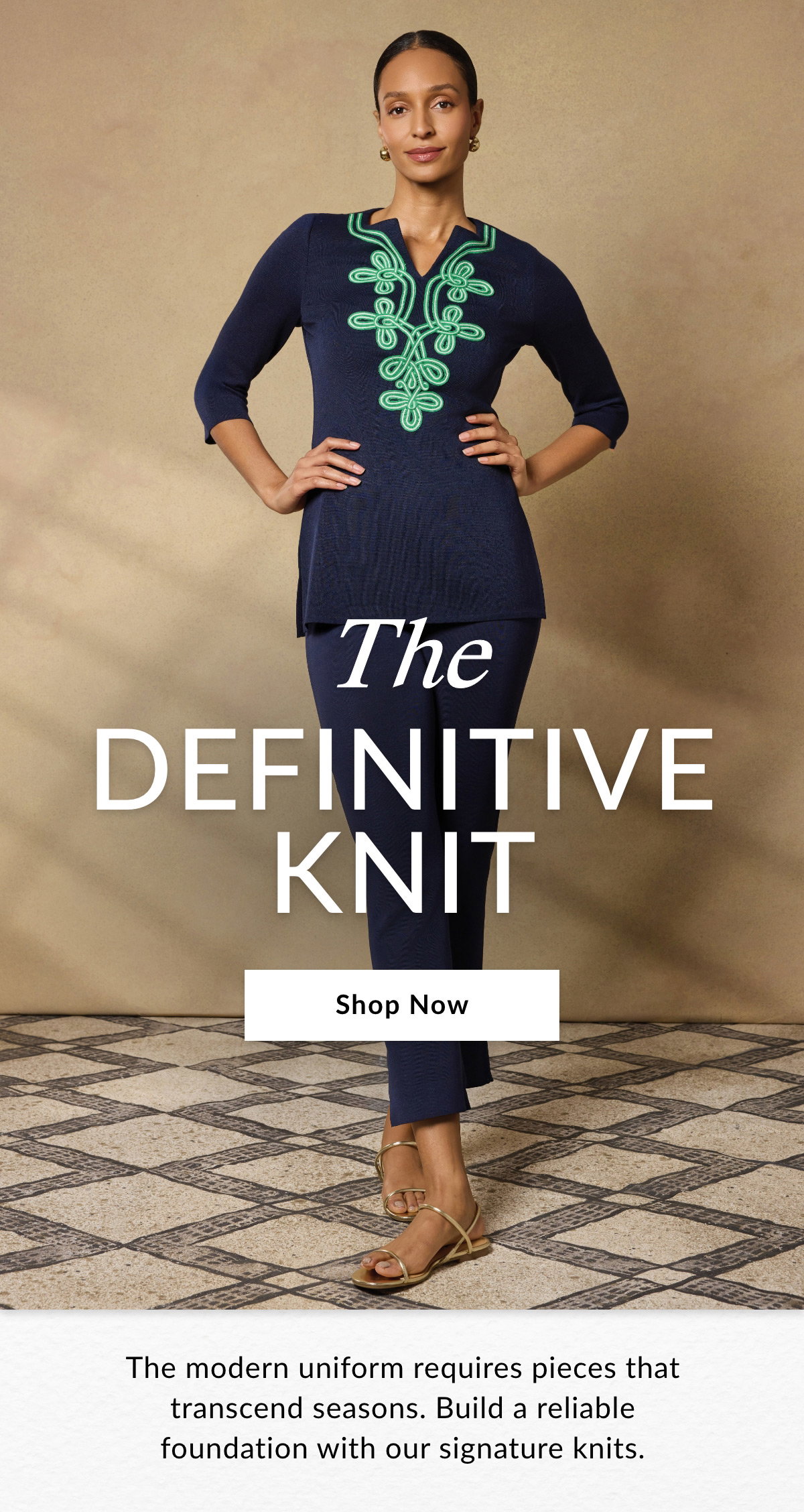 THE DEFINITIVE KNIT - The modern uniform requires pieces that transcend seasons. Build a reliable foundation with our signature knits. SHOP NOW >>
