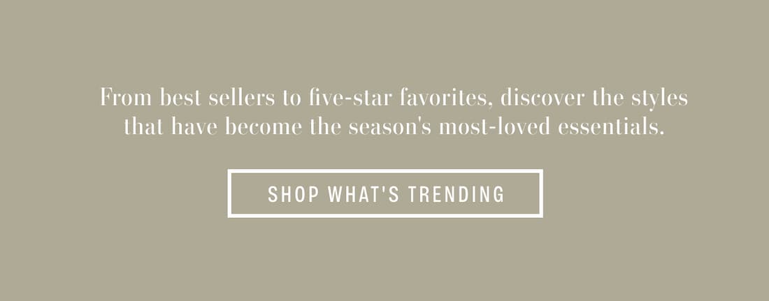 Text reads: From best sellers to five-star favorites, discover the styles that have become the season's most-loved essentials.