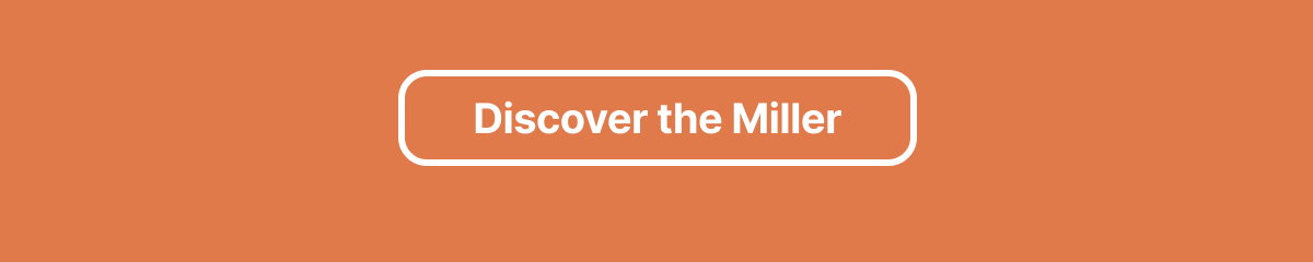 discover the miller