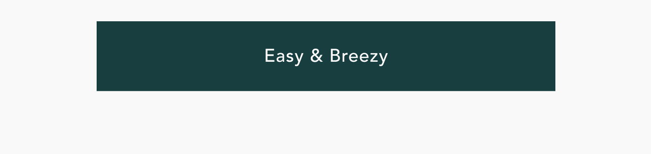 Easy & Breezy