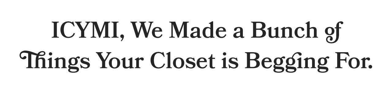 What Your Closet is Begging For