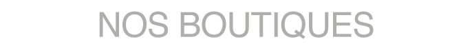 Nos boutiques