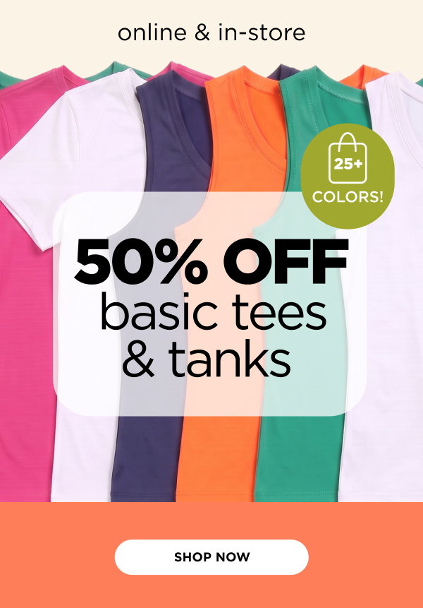 In-store and online. 50% off basic tees and tanks. Shop now