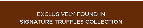 SIGNATURE TRUFFLES COLLECTION