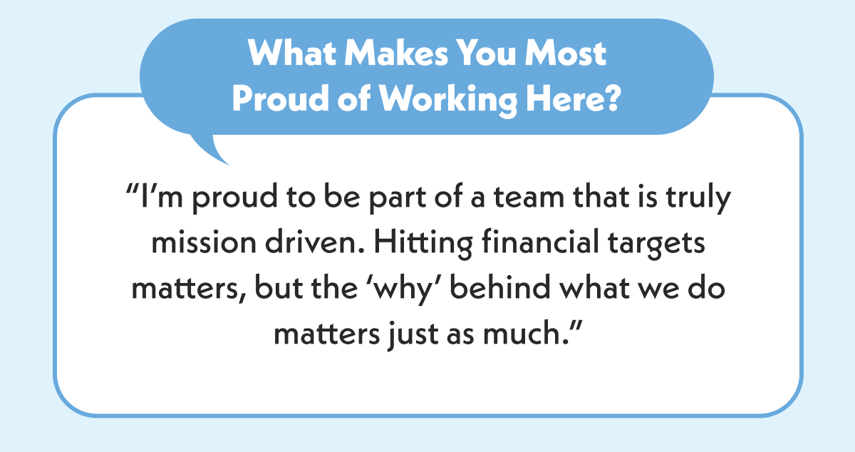 What Makes You Most Proud of Working here?