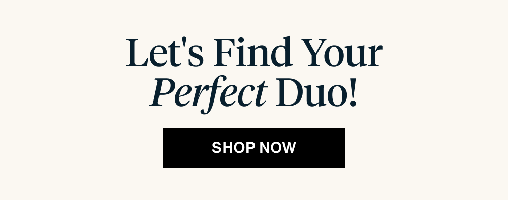 Let's Find Your Perfect Duo!