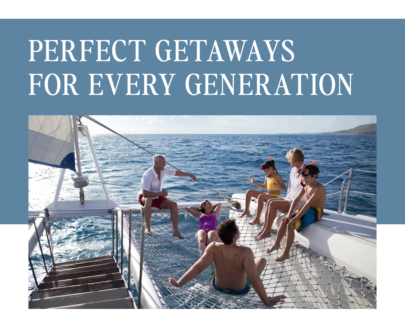 Perfect getaways for every generation