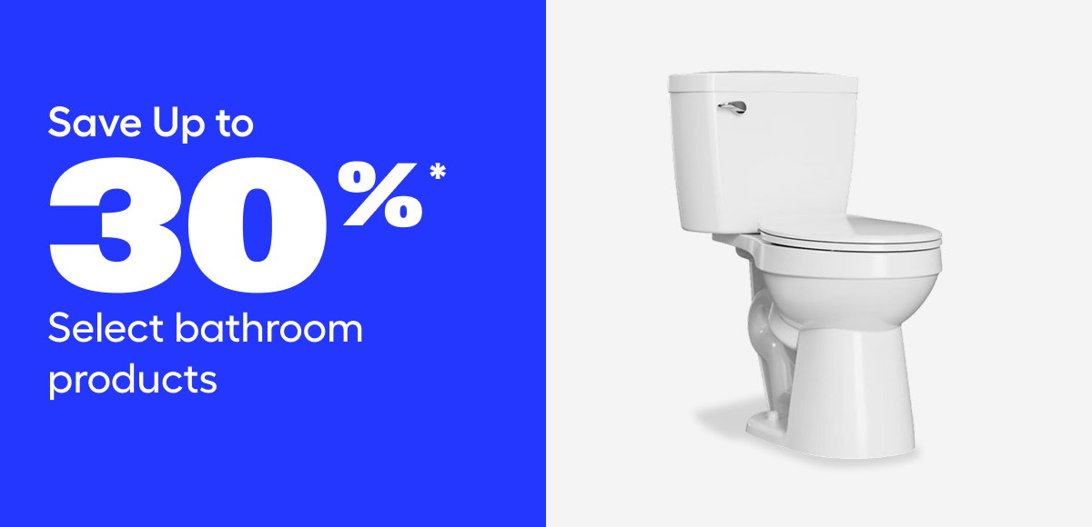 Save Up to 30% Select bathroom products