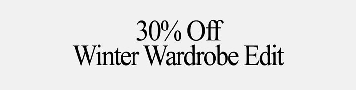 30% off Winter Wardrobe