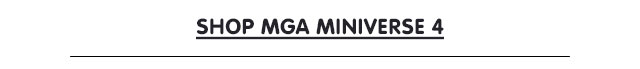 SHOP MGA MINIVERSE 4