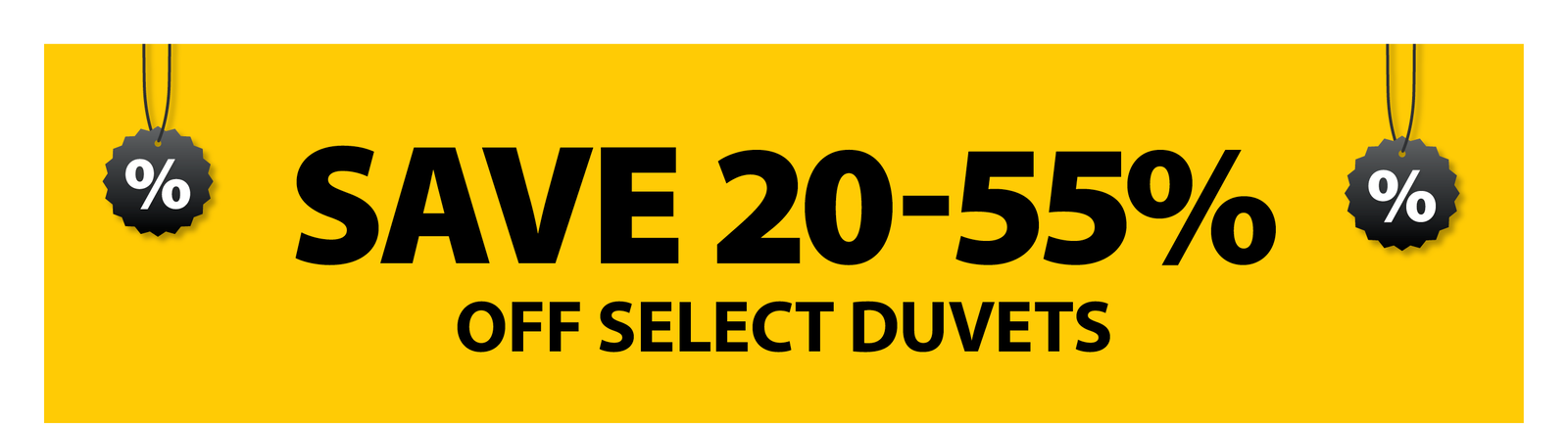 SAVE 20-55% OFF SELECT DUVETS