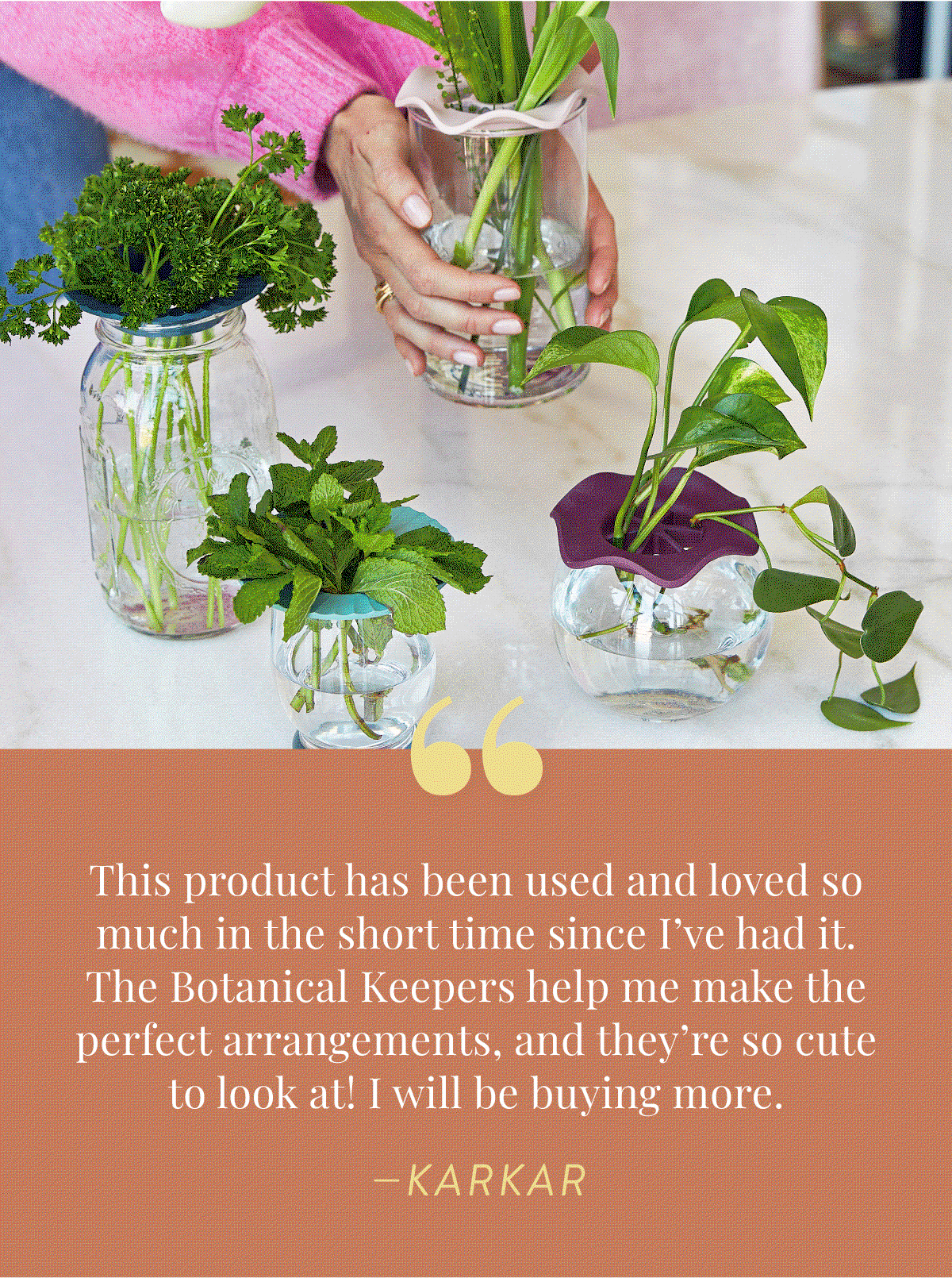 "My herbs have lasted nearly 3weeks and still look good! I love these things. They're a great size and can fit the bunch you get at the store. I also love how easily they fit over a cup or jar. They look cute too!"