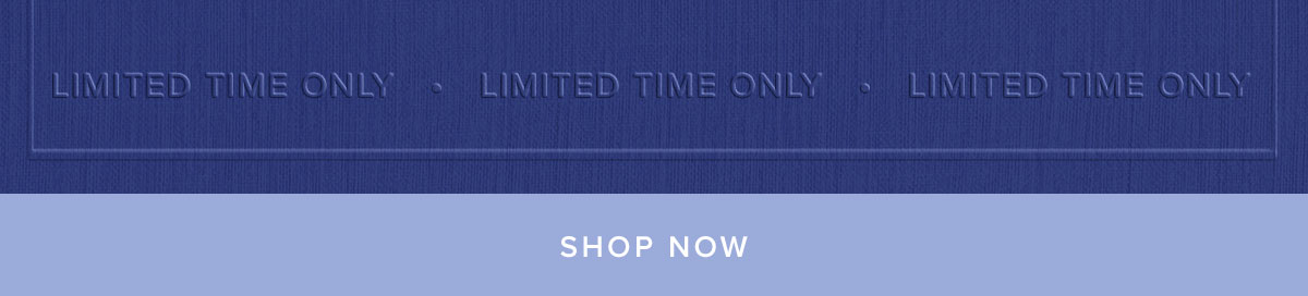 LIMITED TIME ONLY