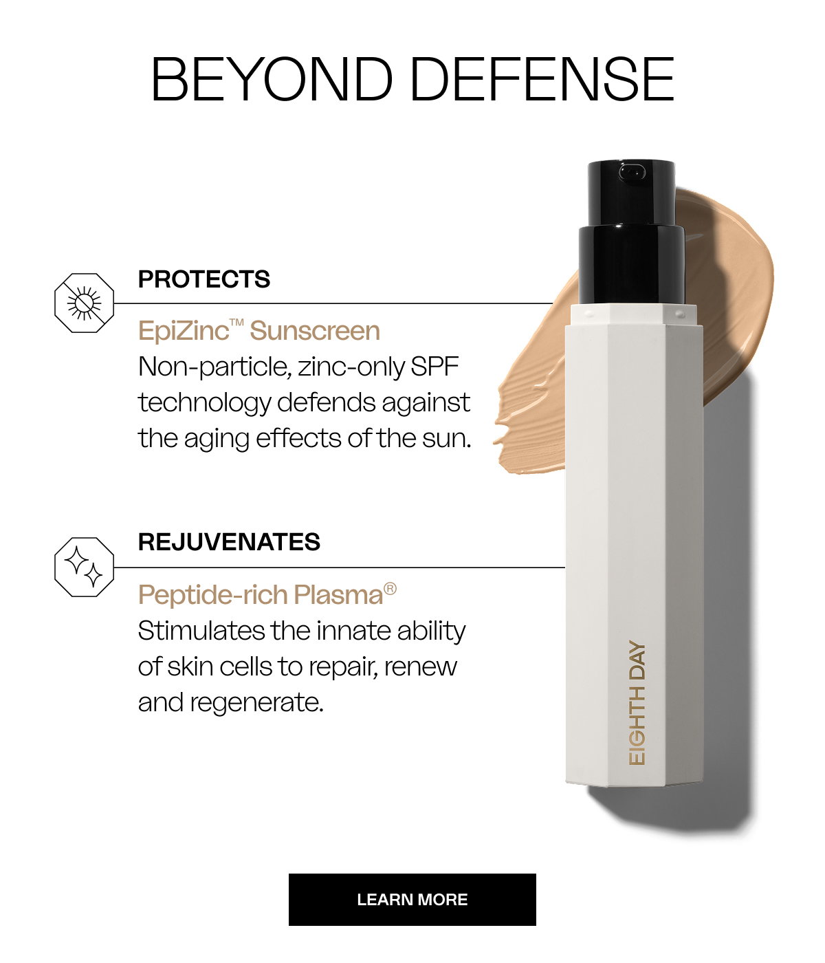 protects EpiZinc™ Sunscreen Non-particle, zinc-only SPF technology defends against the aging effects of the sun. REJUVENATES Peptide-rich Plasma® Stimulates the innate ability of skin cells to repair, renew and regenerate.
