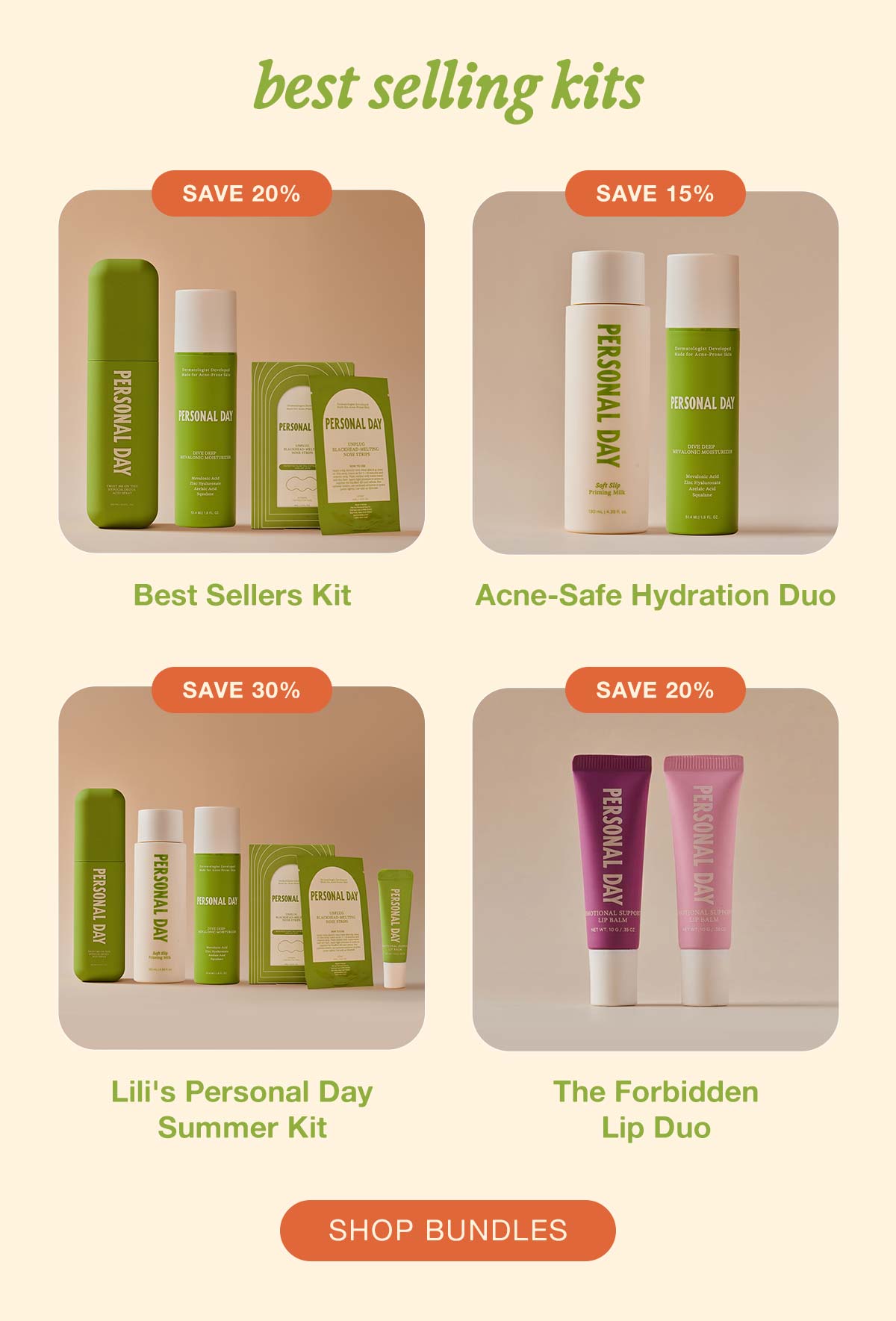 best selling kits. SAVE 20%, Best Sellers Kit. SAVE 15%, Acne-Safe Hydration Duo. SAVE 30% Lili's Personal Day Summer Kit. SAVE 20% The Forbidden Lip Duo. SHOP BUNDLES. 