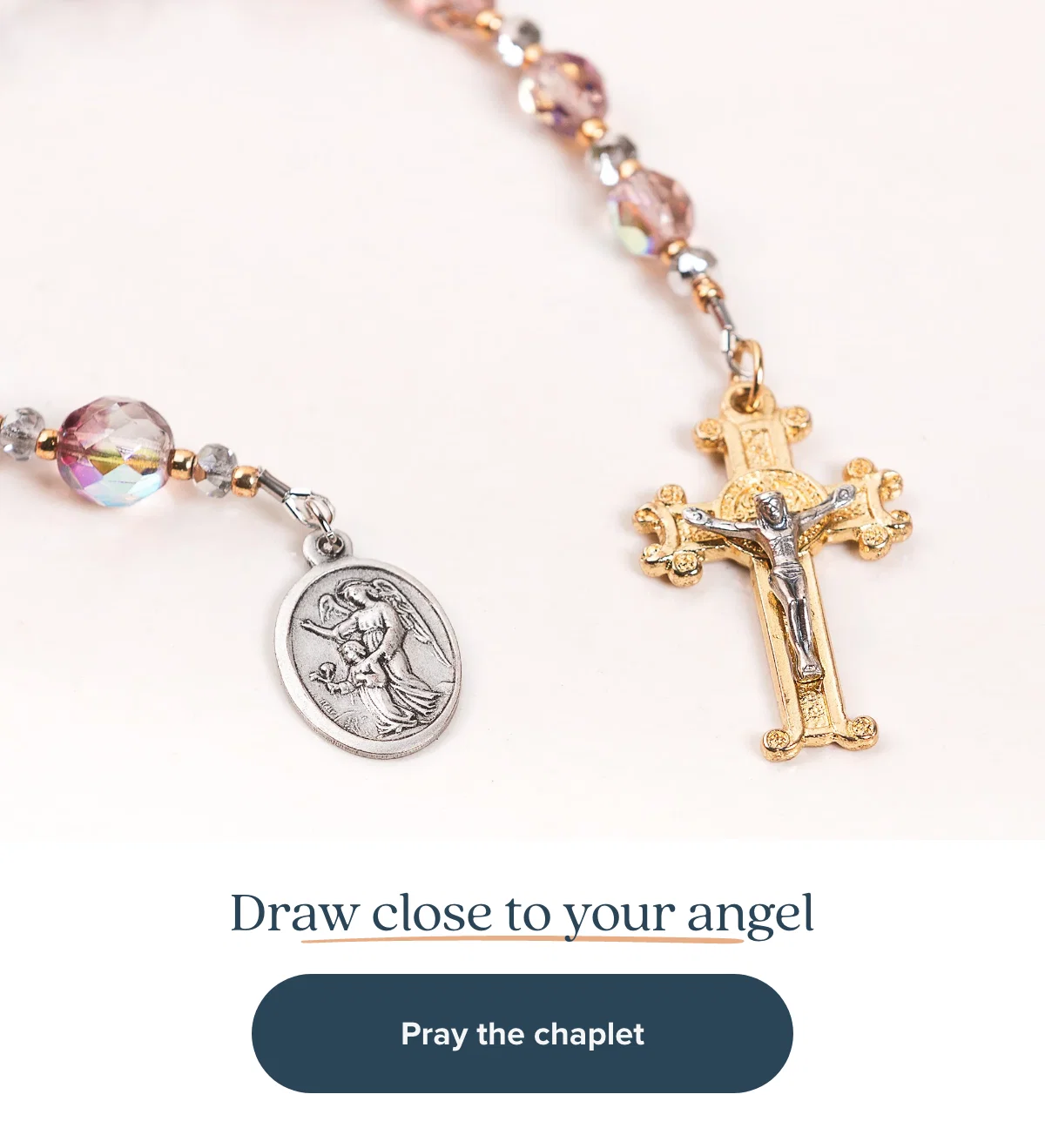 Draw close to your angel. Pray the Chaplet
