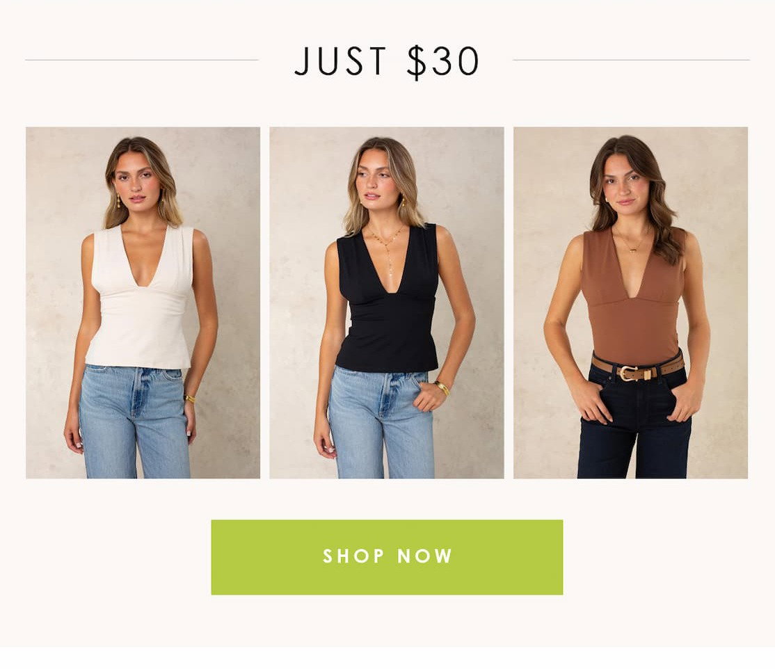 “Just $30” promotion featuring three models wearing sleeveless deep V-neck tops in ivory, black, and brown, with a green “Shop Now” button.