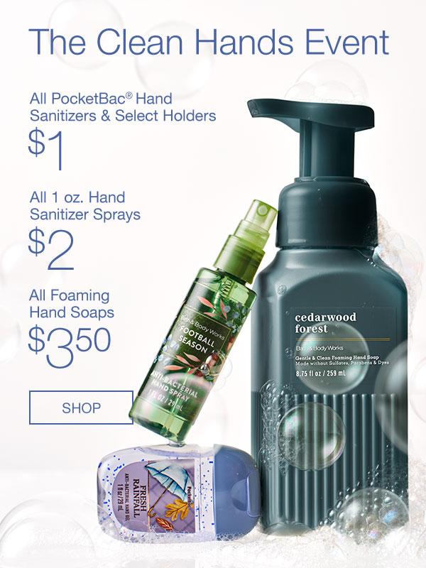 $3.50 all Foaming Hand Soaps $2 all 1 oz. Hand Sanitizer Sprays $1 all PocketBac hand sanitizers & select Holders