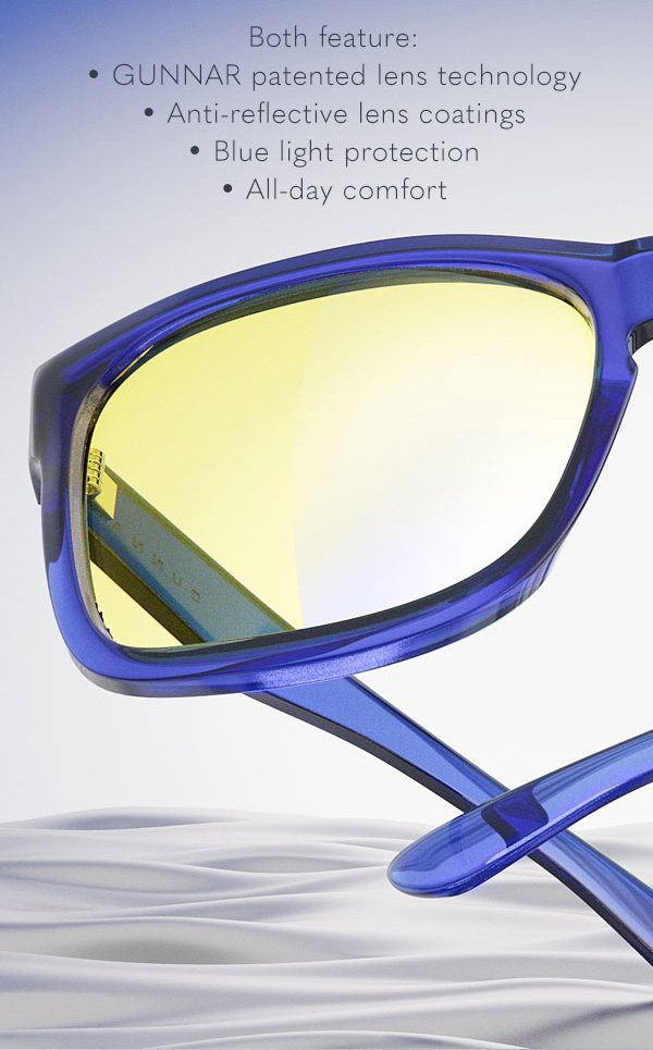 Both feature: GUNNAR patented lens technology; anti-reflective lens coatings; blue light protection; all-day comfort.