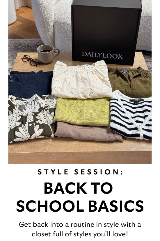 Style Session: Back To School Basics. Get back into routine in style with a closet full of styles you'll love!