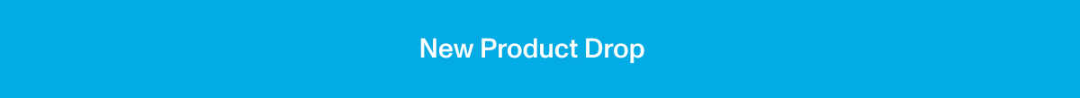 New Product Drop!