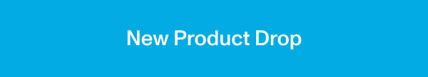 New Product Drop!
