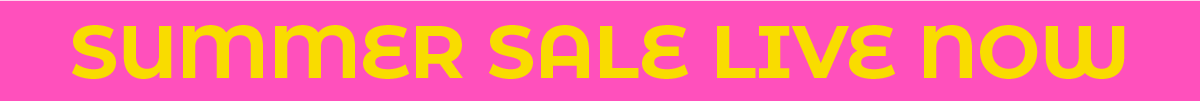 Summer Sale | Live Now