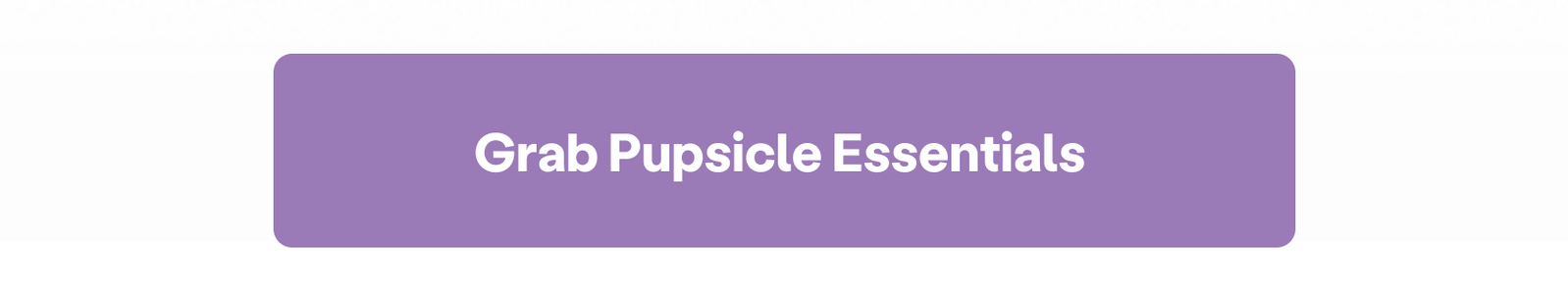 Grab Pupsicle Essentials 