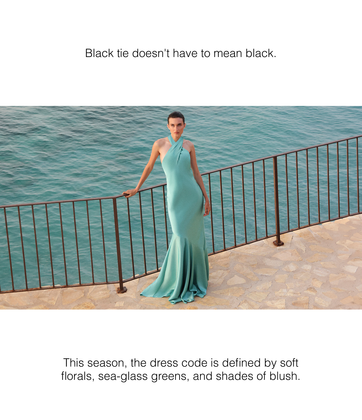 Black tie doesn't have to mean black. This season, the dress code is defined by soft florals, sea-glass greens, and shades of blush.