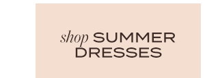 SUMMER DRESSES
