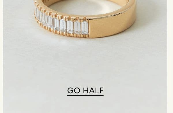 GO HALF