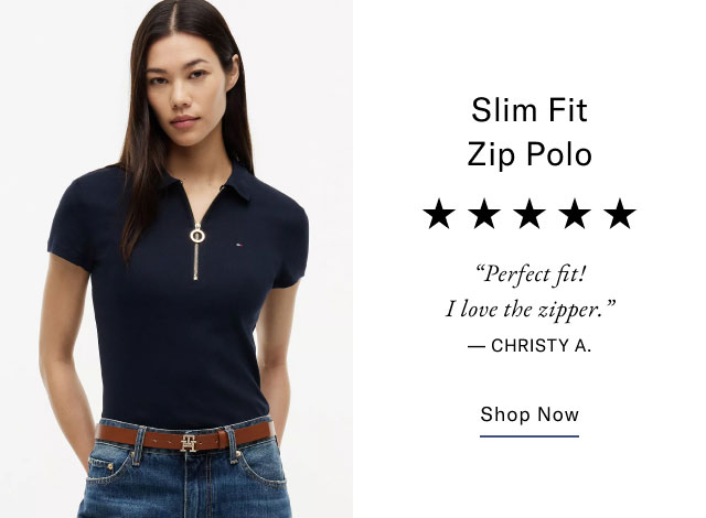 Slim Fit Zip Polo Perfect fit! I love the zipper. - CHRISTY A. Shop Now