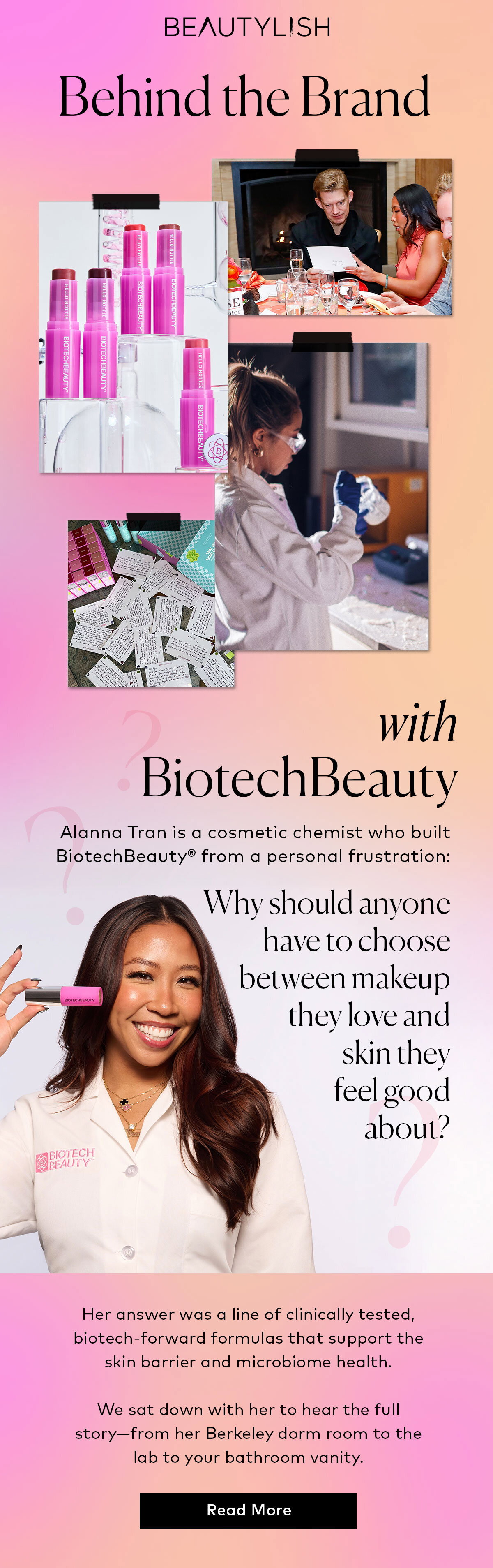 Alanna Tran is a cosmetic chemist who built BiotechBeauty® from a personal frustration. Read more about her story on Beautylish.com