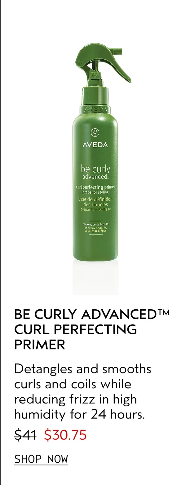 BE CURLY ADVANCED™ CURL PERFECTING PRIMER | Detangles and smooths curls and coils while reducing frizz in high humidity for 24 hours. | $30.75 | SHOP NOW