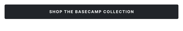 Shop the Basecamp Collection