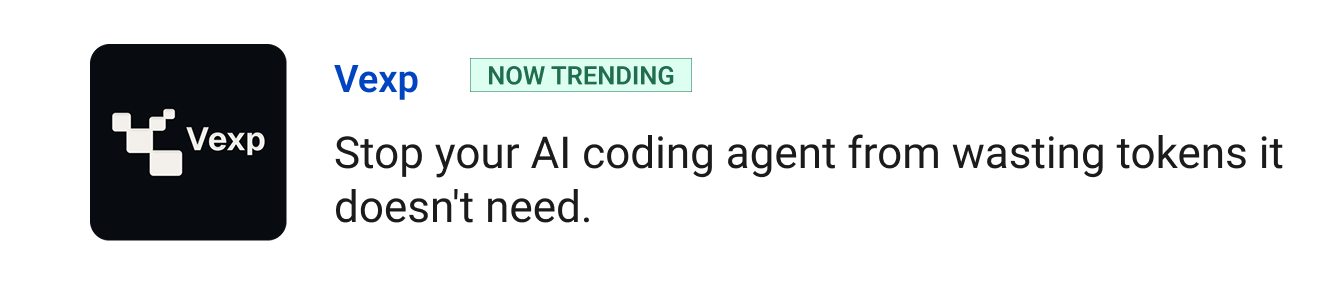 Vexp (Now trending): Stop your AI coding agent from wasting tokens it doesn't need.