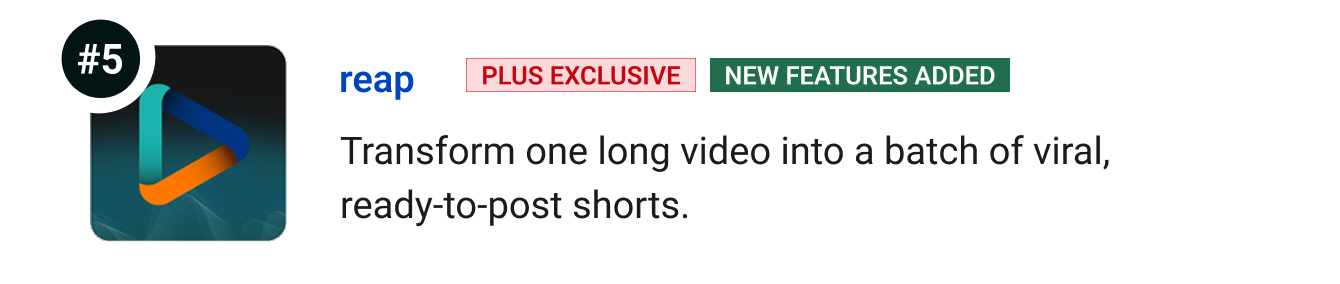 reap (Plus Exclusive, New features added) Transform one long video into a batch of viral, ready-to-post shorts.