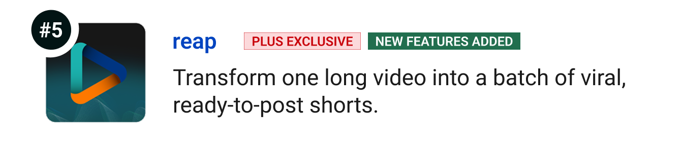 reap (Plus Exclusive, New features added) Transform one long video into a batch of viral, ready-to-post shorts.