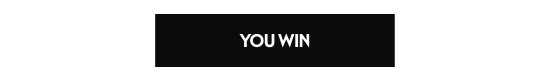 You win