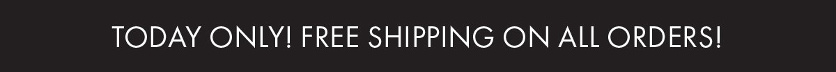 Today Only! Free Shipping On All Orders! 