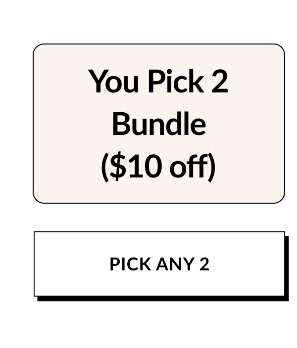 You Pick 2 Bundle