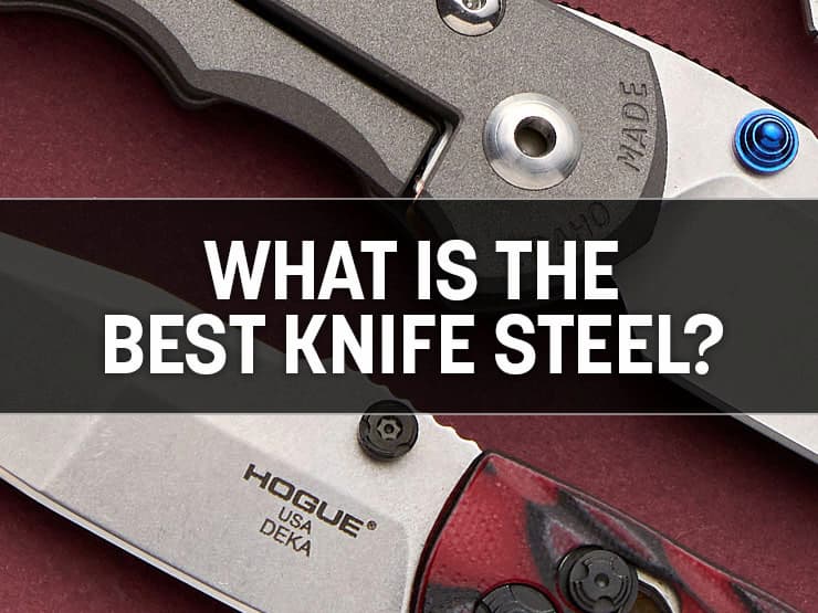 Best Knife Steel: A Comprehensive Guide